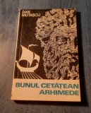Bunul cetatean Arhimede Dan Mutascu