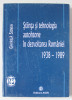STIINTA SI TEHNOLOGIA AUTOHTONE IN DEZVOLTAREA ROMANIEI 1938 -1989 de GAVRILA SONEA , 2007 , DEDICATIE *