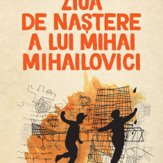 Ziua de naștere a lui Mihai Mihailovici (ebook)