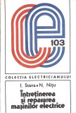 INTRETINEREA SI REPARAREA MASINILOR ELECTRICE-I. STANA, N. NITU-348596