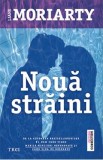 Noua straini - Liane Moriarty