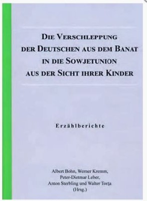 Die Verschleppung der Deutschen aus dem Banat in die Sowjetunion aus der Sicht ihrer Kinder : Erz&amp;auml;hlberichte. foto