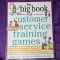 The big book of customer service training games &ndash; Peggy Carlaw
