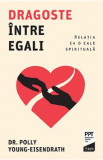 Dragoste intre egali. Relatia ca o cale spirituala - Polly Young-Eisendrath