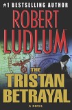 Robert Ludlum - The Tristan Betrayal, Nemira