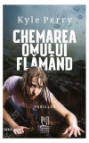 Chemarea omului flăm&acirc;nd - Paperback brosat - Kyle Perry - Lebăda Neagră