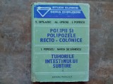 POLIPII SI POLIPOZELE RECTO-COLONICE. TUMORILE INTESTINULUI SUBTIRE-D. SETLACEC, AL. OPROIU, I. POPESCU,1988