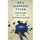 Neil Degrasse Tyson - Scrisori de la un astrofizician - 134199