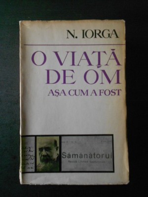N. Iorga - O viata de om, asa cum a fost foto