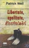 Libertate, Egalitate, Discriminari - Patrick Weil, Editura Ideea Europeana, 2008, 153 pagini, Carte Politica