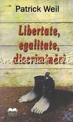 Libertate, Egalitate, Discriminari - Patrick Weil foto
