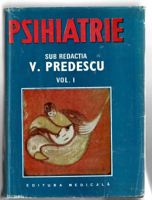 Psihiatrie - vol I V. Predescu Ed. Medicala, 1989 foto