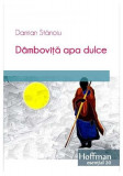 D&acirc;mbovița apa dulce - Paperback brosat - Damian Stănoiu - Hoffman