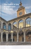 The Palace of the Archiginnasio Bologna, Franco Bergonzoni, Ghid Istorie, Engleza, Coperta Brosata
