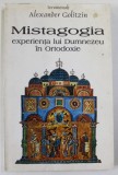 MISTAGOGIA , EXEPRIENTA LUI DUMNEZEU IN ORTODOXIE - STUDII DE TEOLOGIE MISTICA de IEROMONAH ALEXANDER GOLITZIN , 1998