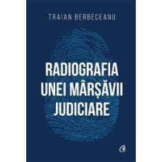 Radiografia unei marsavii judiciare - Traian Berbeceanu