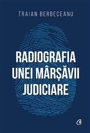 Radiografia unei marsavii judiciare - Traian Berbeceanu foto