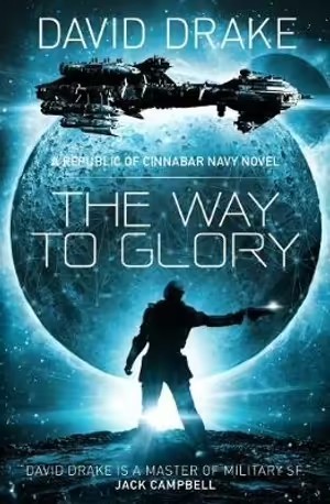 David Drake - The Way to Glory ( A Republic of Cinnabar Navy Novel )