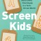 Screen Kids: 5 Skills Every Child Needs in a Tech-Driven World