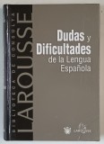 LAROUSSE , DUDAS Y DIFICULTADES DE LA LENGUA ESPANOLA , 2000