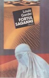 Louis Gardel - Fortul Saganne, Roman Istoric, Editura Univers, 1988, 350 Pagini, Brosat