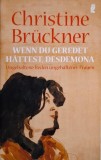 Wenn du geredet hattest, Desdemona - Christine Bruckner - Carte (Noua/Anticariat)