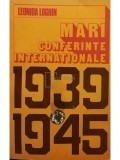 Leonida Loghin - Mari conferinte internationale 1939 - 1945 (Editia: 1989)