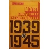 Leonida Loghin - Mari conferinte internationale 1939 - 1945 (Editia: 1989)