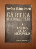 CARTEA MILIONARULUI de STEFAN BANULESCU, VOL 1: CARTEA DE LA METOPOLIS 1977