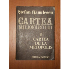CARTEA MILIONARULUI de STEFAN BANULESCU, VOL 1: CARTEA DE LA METOPOLIS 1977  | arhiva Okazii.ro