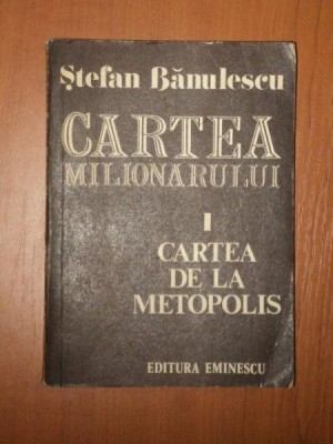 CARTEA MILIONARULUI de STEFAN BANULESCU, VOL 1: CARTEA DE LA METOPOLIS 1977 foto