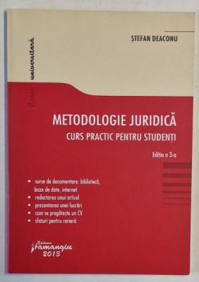 METODOLOGIE JURIDICA , CURS PRACTIC PENTRU STUDENTI de STEFAN DEACONU , 2013 foto
