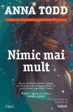 Nimic mai mult | Anna Todd, 2019, Trei