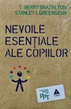 Cumpara ieftin Nevoile esentiale ale copiilor - 2013 - Berry Brazelton (T295)