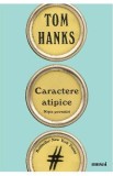 Caractere atipice - Tom Hanks