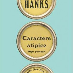 Caractere atipice - Tom Hanks