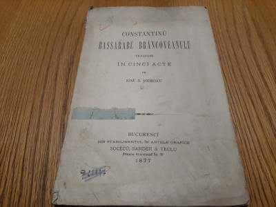 IONU N. SOIMESCU (dedicatie) - CONSTANTINU BASSARABU BRANCOVEANULU -1877, 92 p. foto