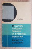 Materiale indigene folosite &icirc;n protecția betonului &icirc;mpotriva coroziunii -Nedelcu