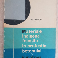 Materiale indigene folosite în protecția betonului împotriva coroziunii -Nedelcu
