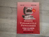 Informatica.Fundamentele programarii.Culegere de probleme pentru clasa a X a de Dana Lica,Mircea Pasoi