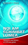 Noi am schimbat lumea. Amintirile unui pionier al CNN-ului global - Hardcover - Sidney Pike - RAO