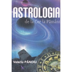 Valeriu Panoiu - Astrologia de la Cer la Pamant