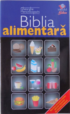 BIBLIA ALIMENTARA de GHEORGHE MENCINICOPSCHI , 2007 foto