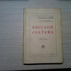 EDUCATIE SI CULTURA - G. G. Antonescu - Editura Cultura Romaneasca, 1935, 240 p.