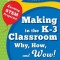 The Invent to Learn Guide to Making in the K-3 Classroom: Why, How, and Wow!