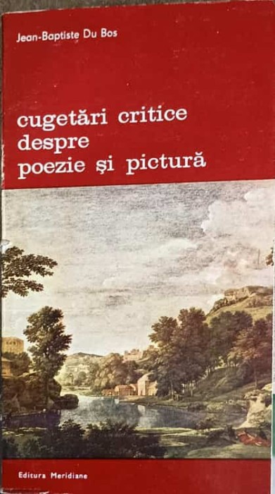 CUGETARI CRITICE DESPRE POEZIE SI PICTURA-JEAN-BAPTISTE DU BOS-107062
