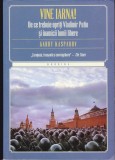 AS - GARRY KASPAROV - VINE IARNA! DE CE TREBUIE OPRIȚI PUTIN ȘI INAMICII LUMII LIBERE