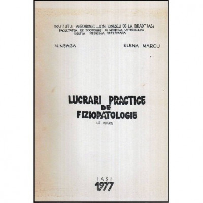 N. Neaga, Elena Marcu - Lucrari practice de fiziopatologie - uz intern - 118094 foto