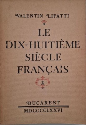 Le dix-huitieme siecle francais - Valentin Lipatti (cateva sublinieri in creion) foto