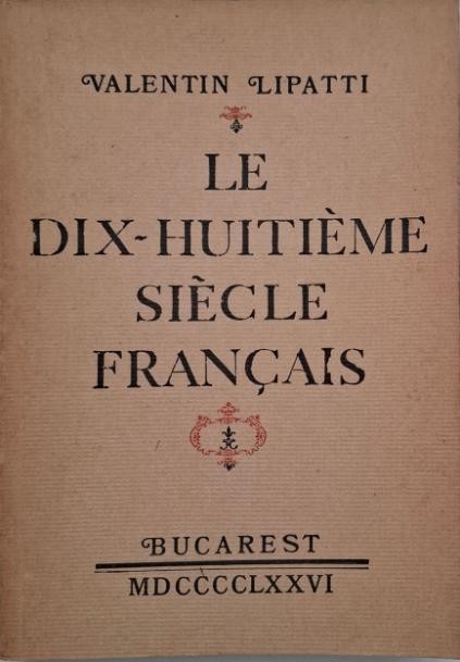 Le dix-huitieme siecle francais - Valentin Lipatti (cateva sublinieri in creion)